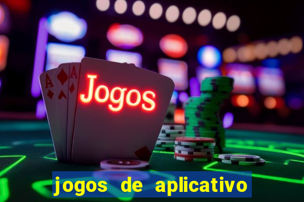 jogos de aplicativo que ganha dinheiro